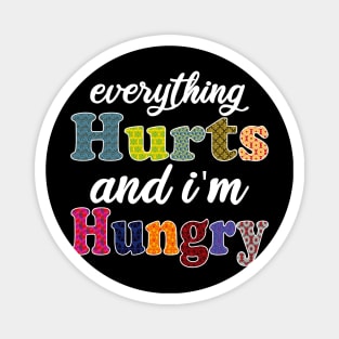 everything hurts and i'm hungry Magnet